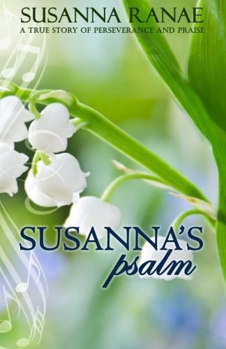 Susanna's Psalm A True Story of Perserverance and Praise
