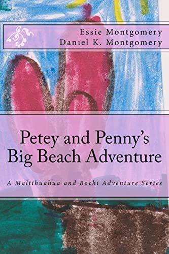Petey and Penny's Big Beach Adventure A Maltihuahua and Bochi Adventure Series