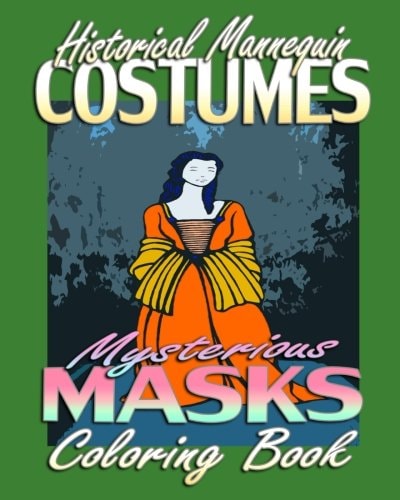 Historical Mannequin Costumes and Mysterious Masks (Coloring Book)