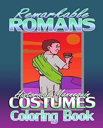 Remarkable Romans and Historical Mannequin Costumes (Coloring Book)