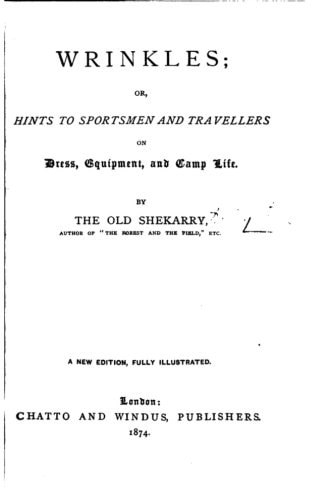 Wrinkles, Or, Hints to Sportsmen and Travellers on Dress, Equipment, and Camp Life