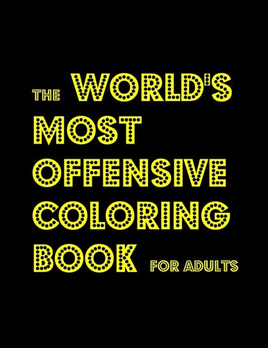 The World's Most Offensive Coloring Book for Adults