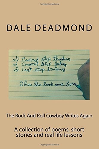 The Rock And Roll Cowboy Writes Again A Collection of Poems, Short Stories and Real Life Lessons