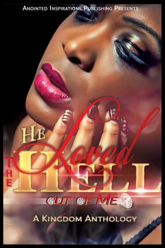 He Loved the Hell Out of Me A Kingdom Anthology
