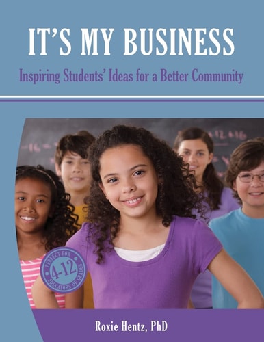 It's My Business Inspiring Students' Ideas for a Better Community (Full Color)