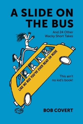 A Slide On The Bus And 24 Other Wacky Short Takes
