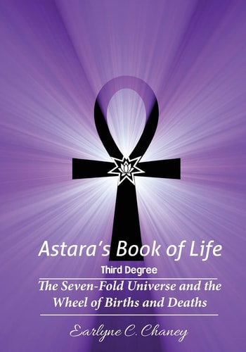 Astara's Book of Life - 3rd Degree The Seven-Fold Universe and the Wheel of Births and Deaths