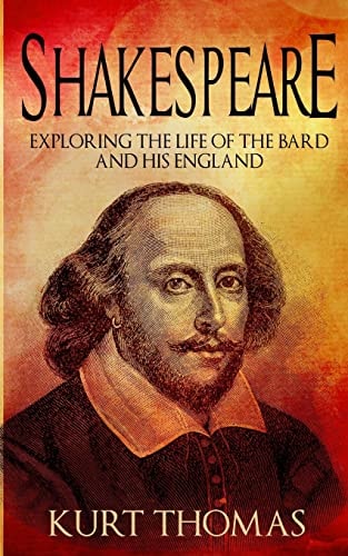 Shakespeare Exploring the Life of The Bard and His England