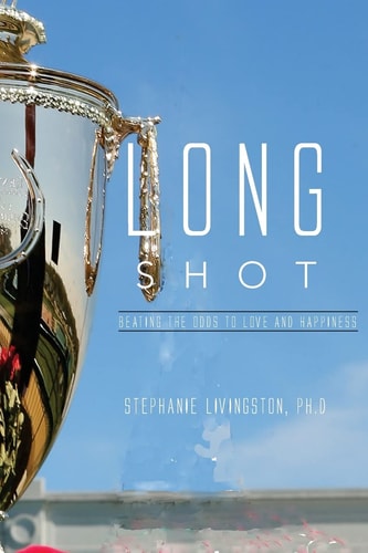 Long Shot Beating the Odds to Love and Happiness