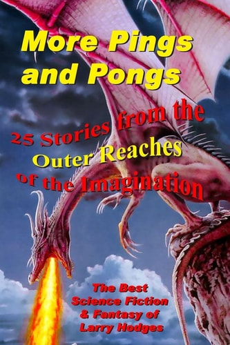 More Pings and Pongs The Best Science Fiction and Fantasy of Larry Hodges