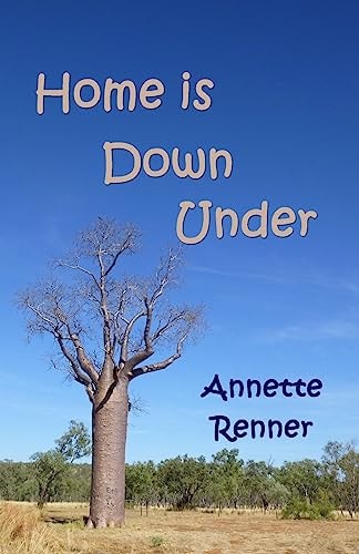 Home Is Down Under A Collection of Short Adventure Stories