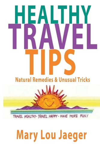 Healthy Travel Tips Natural Remedies and Unusual Tricks