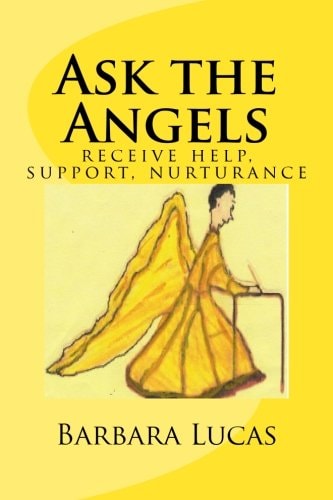 Ask the Angels Receive Help, Support, Nurturance