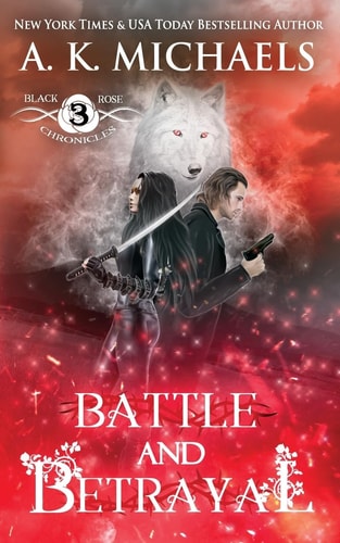 The Black Rose Chronicles, Battle and Betrayal Book 3