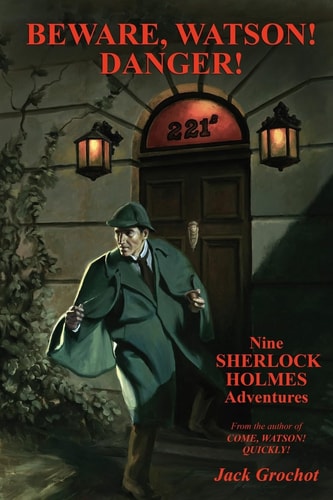 Beware, Watson! Danger! Nine SHERLOCK HOLMES Adventures