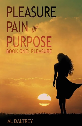 Pleasure, Pain Or Purpose Book One: Pleasure
