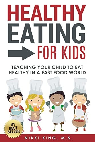 Healthy Eating for Kids Teaching Your Child to Eat Healthy in a Fast Food World