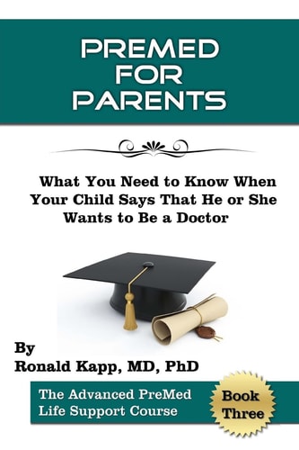 PreMed for Parents What You Need to Know When Your Child Says That He (or She) Wants to Be a Doctor