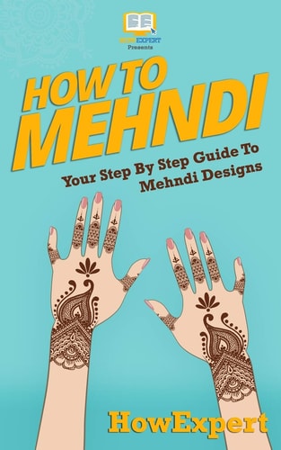 How To Mehndi Your Step-By-Step Guide To Mehndi Designs
