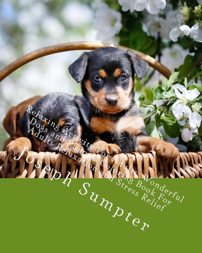 Relaxing Activity For Adults Wonderful Dogs and Puppies Coloring Book For Adults Relaxation and Stress Relief