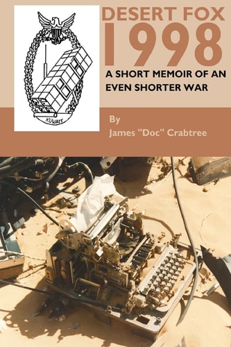 Desert Fox 1998 A Short Memoir of an Even Shorter War