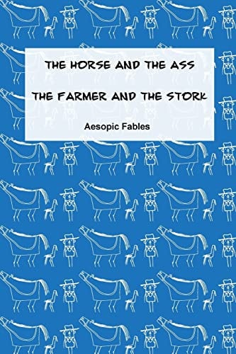 The Horse and the Ass and the Farmer and the Stork Aesopic Fables