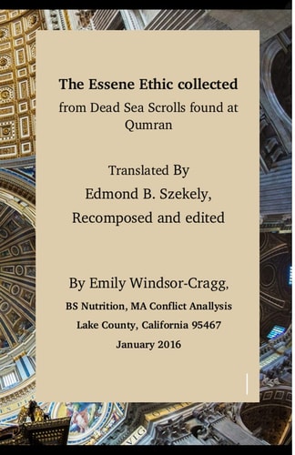 The Essene Ethic Collected from Dead Sea Scrolls Found at Qumran With an Ethical Application of Principles of Healthi