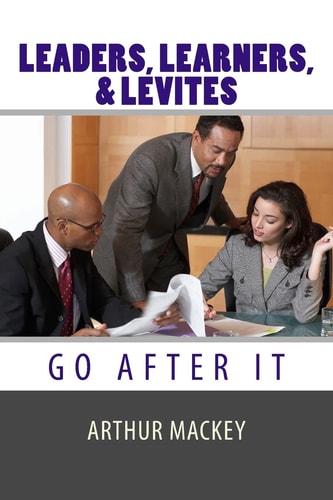 Leaders, Learners, and Levites Go After It