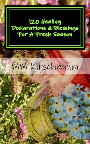 120 Healing Declarations and Blessings for a Fresh Season Bless Yourself Today