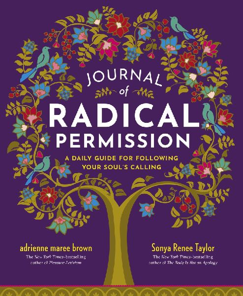 Journal of Radical Permission: A Daily Guide for Following Your Soul's Calling
