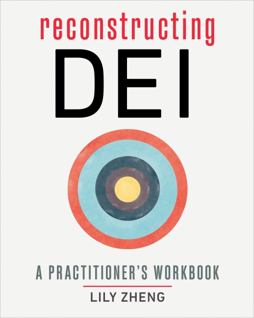 Reconstructing DEI: A Practitioners Workbook