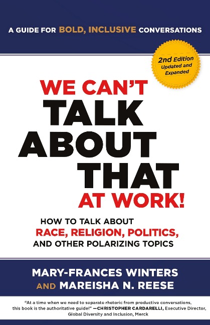 We Cant Talk about That at Work! Second Edition: How to Talk about Race, Religion, Politics, and Other Polarizing Topics