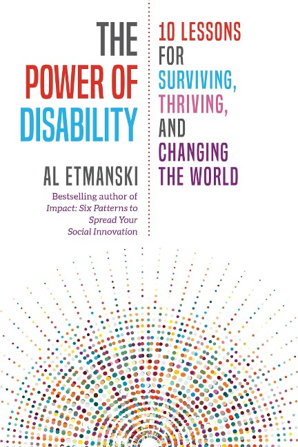 The Power of Disability: 10 Lessons for Surviving, Thriving, and Changing the World