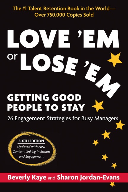 Love em or Lose Em, Sixth Edition: Getting Good People to Stay