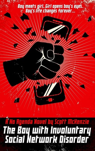 The Boy with Involuntary Social Network Disorder (a No Agenda Novel)