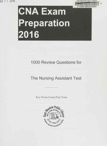 CNA Exam Preparation 2016 1000 Review Questions for the Nursing Assistant Test
