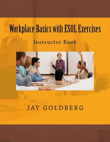 Workplace Basics with ESOL Exercises: Instructor Book Book 1 from DTR Inc. 's Work Readiness and ESOL Training Series