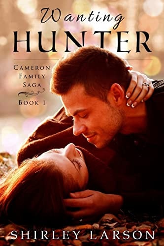 Wanting Hunter Book 1 in the Cameron Family Saga