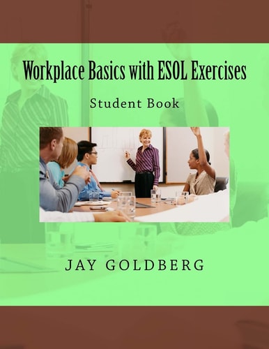Workplace Basics with ESOL Exercises: Student Book Book 1 from DTR Inc. 's Work Readiness and ESOL Training Series
