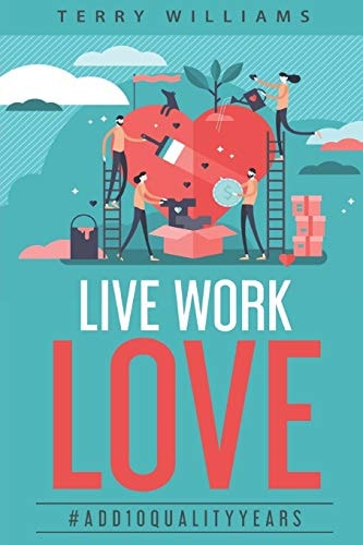 Live Work Love - 2nd Edition #Add10QualityYears