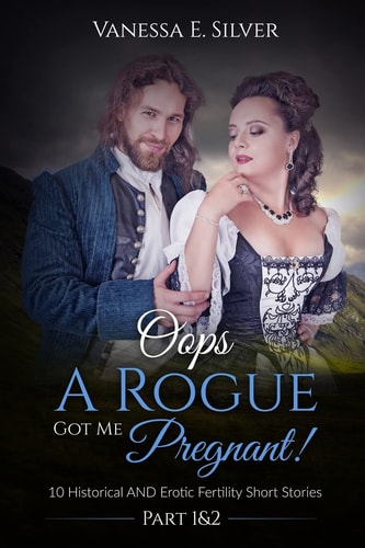 Oops a Rogue Got Me Pregnant! Part 1 And 2 10 Historical and Erotic Fertility Short Stories