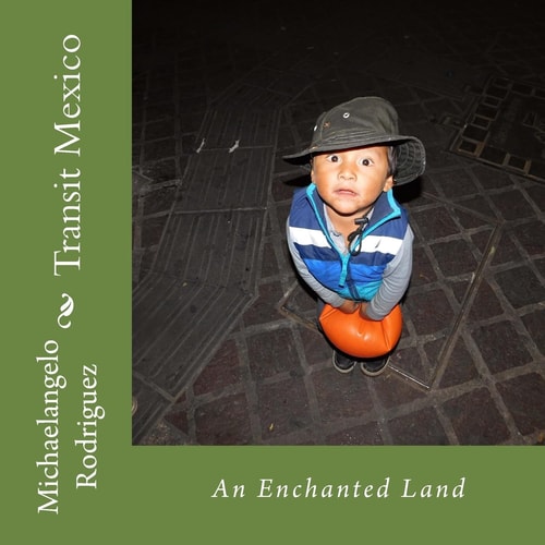 Transit Mexico An Enchanted Land