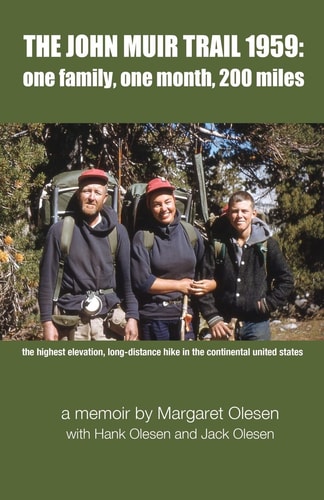 The John Muir Trail 1959 : One Family, One Month, 200 Miles