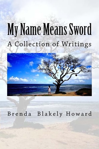 My Name Means Sword A Collection of Writings