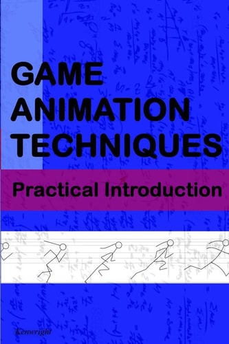 Game Animation Techniques A Practical Introduction