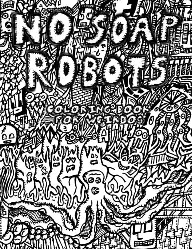 No Soap Robots A Coloring Book for Weirdos