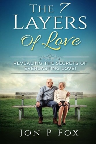 The 7 Layers of Love Revealing the Secrets of Everlasting Love!