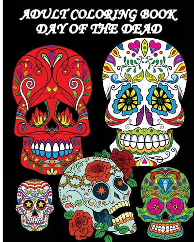 Adult Coloring Book Day of the Dead Dia de Los Muertos: Sugar Skulls Coloring Pages 2016