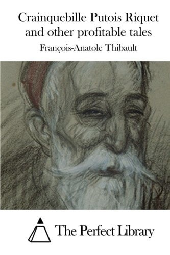 Crainquebille Putois Riquet and Other Profitable Tales