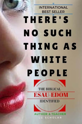 There's No Such Thing As White People The Biblical Esau-Edom Identified